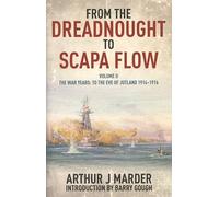 From the Dreadnought to Scapa Flow: The Royal Navy in the Fisher Era 1904-1919: The War Years: to the Eve of Jutland, 1914-1916 (2)