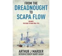 From the Dreadnought to Scapa Flow: Volume I: The Road to War 1904-1914