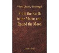 From the Earth to the Moon; and - Verne Jules
