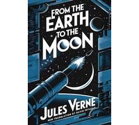From the Earth to the the moon: A New Translation in Modern Accessible English