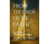 From the Ends of the Earth: Book Two of ‘The Gathering’ Trilogy