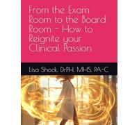 From the Exam Room to the Board Room - How to Reignite your Clinical Passion
