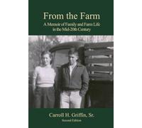 From the Farm: A Memoir of Family and Farm Life in the Mid-20th Century