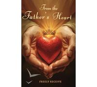 From the Father's Heart: Freely Receive