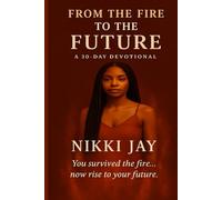 From The Fire To The Future