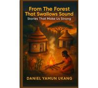 FROM THE FOREST THAT SWALLOWS SOUND: Stories That Make Us Strong