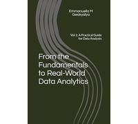 From the Fundamentals to Real-World Data Analytics: Vol 1: A Practical Guide for Data Analysts