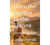 From the Garden to the Throne: From Eden to Revelation