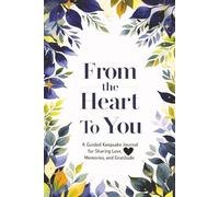 From the Heart to You: A Guided Keepsake Journal for Sharing Love, Memories, and Gratitude: Fill in the Blank Gift Book Makes a Great Gift 6x9" 122 Pages