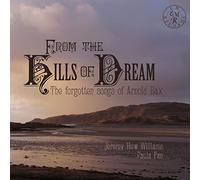 Arnold Bax From the Hills of Dream: The Forgotten Songs of Arnold Bax (CD) Album
