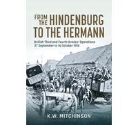 From the Hindenburg to the Hermann: British Third and Fourth Armies’ Operations; 27 September to 16 October 1918