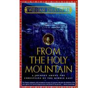From the Holy Mountain: A Journey Among the Christians of the Middle East ...