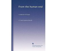 From the human end a collection of essays