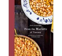 From the markets of Tuscany. A collection of traditional, seasonal recipes