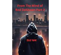 From The Mind of Rod Deshawn Part 2