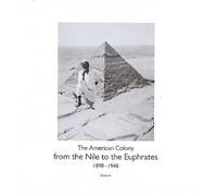From the Nile to the Euphrates: The American Colony 1898 1948