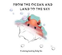 From the Ocean and the Land to the Sky: A coloring book