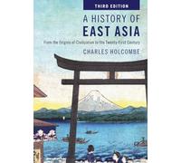 A History of East Asia: From the Origins of Civilization to the Twenty-First Century