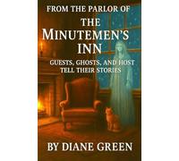 From the Parlor of The Minutemen's Inn: Guests, Ghosts, and Host Tell Their Stories