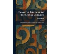 From the Physical to the Social Sciences: Introduction to a Study of Economic and Ethical Theory