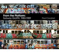 Paul Cavalieri From the Platform: Subway Graffiti, 1983-1989 (Copertina rigida)