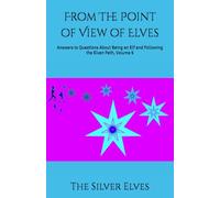 From The Point of View of Elves: Answers to Questions About Being an Elf and Following the Elven Path, Volume 9