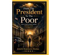 From The President To The Poor: Why Every Human Being Needs God