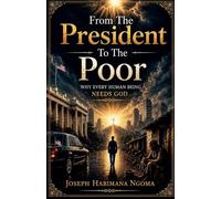 From The President To The Poor Why Every Human Being Needs God