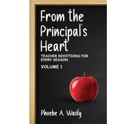 From the Principal’s Heart: Teacher Devotions for Every Season: Volume I