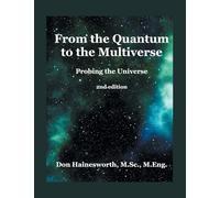 FROM THE QUANTUM TO THE MULTIVERSE: Probing the Universe 2ND Edition