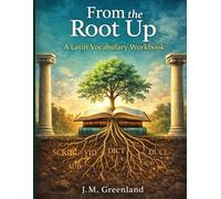 From the Root Up: A Latin Vocabulary Workbook
