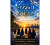 From the Seawall to the World: Six Sisters. One Journey. From Guyana to Canada and Beyond