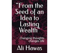 "From the Seed of an Idea to Lasting Wealth": "من بذرة فكرة إلى ثروة دائمة"