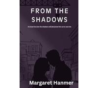 From the Shadows: He loved her from the shadows until fate forced him out to save her.