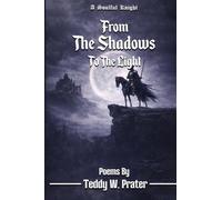 From The Shadows To The Light: A Soulful Knight: A Solful: A S