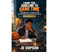 From the Sideline to Game Time: A Beginner’s Playbook for Day Trading and Market Investing