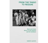 From The Tango To Reggae: Black and Creole Music of Latin America and the Caribbean