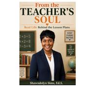 From the Teacher's Soul: Real Life Behind the Lesson Plans