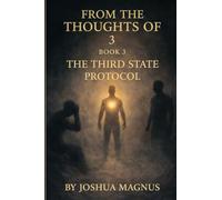 From The Thoughts Of 3: Book 3 - The Third State Protocol