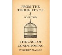From the Thoughts of 3: Book Two: The Cage of Conditioning