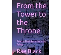 From the Tower to the Throne: Poems That Rose from the Ashes