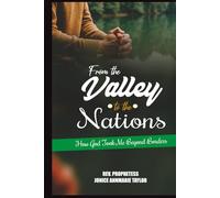 From The Valley To The Nations: How God Took Me Beyond Borders