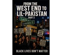 From the West End to Lil-Pakistan Part 2: Black Lives Don't Matter