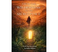 From the Wilderness to the Secret Place