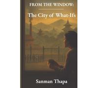 FROM THE WINDOW: The City of What-Ifs