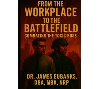 From the Workplace to the Battlefield: Combating Toxic Leadership