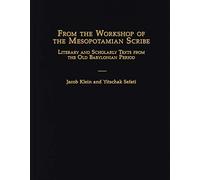 From the Workshop of the Mesopotamian Scribe: Literary and Scholarly Texts from the Old Babylonian Period