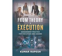 From Theory to Execution: Management Practice for Executives and Leaders