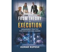 From Theory to Execution: Management Practice for Executives and Leaders