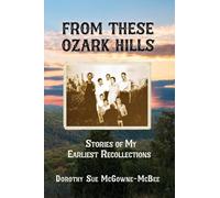 From These Ozark Hills: Stories of My Earliest Recollections